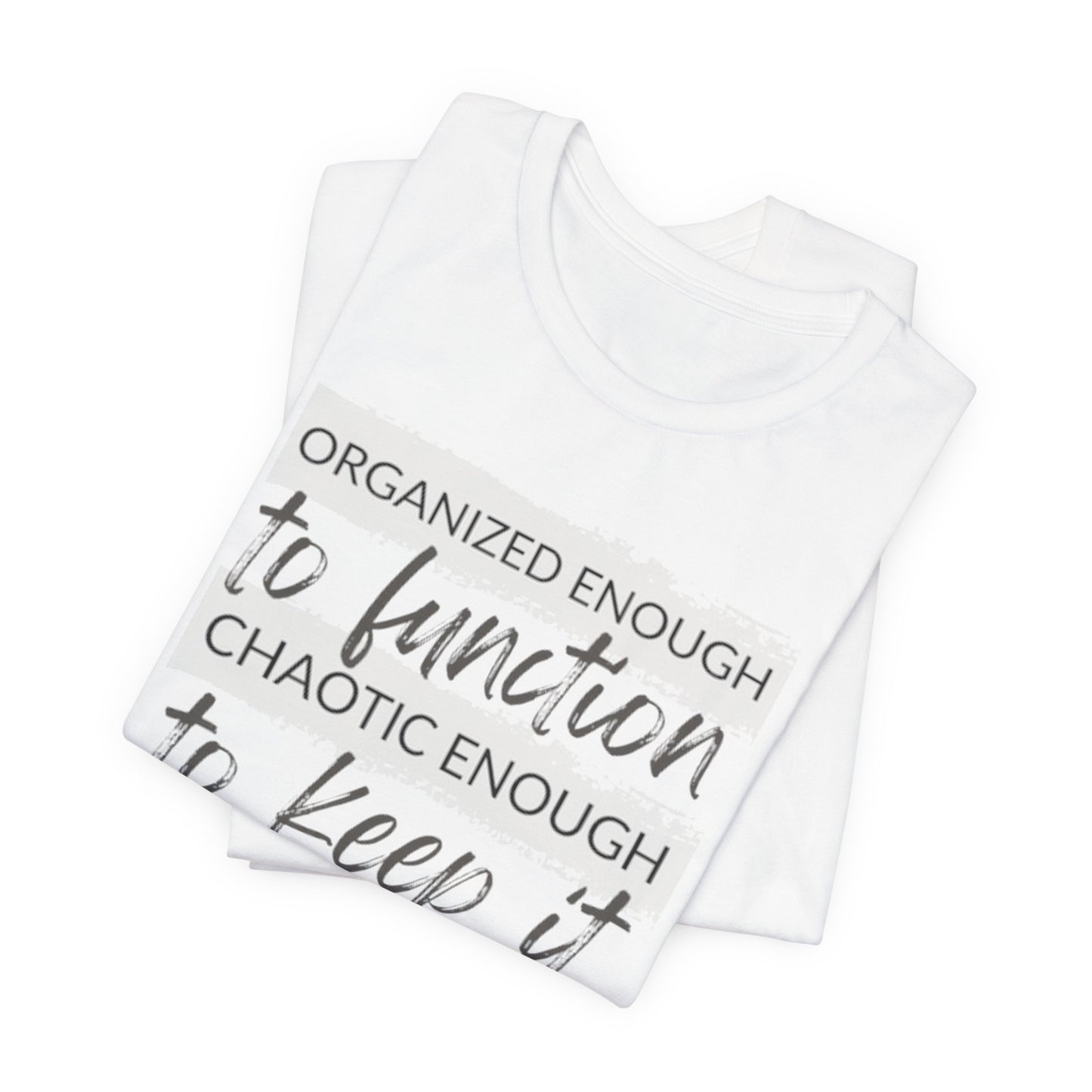 Organized Enough to Function Tee β Funny Graphic T-Shirt for Moms Who Get It Done (Mostly)