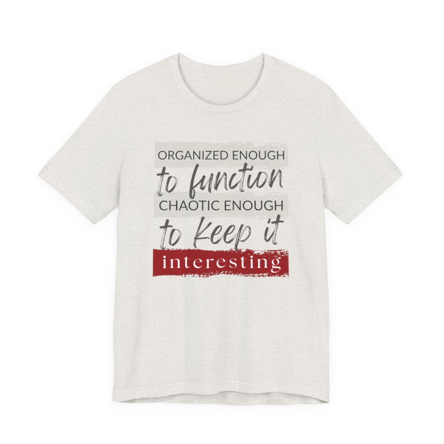 Organized Enough to Function Tee – Funny Graphic T-Shirt for Moms Who Get It Done (Mostly)
