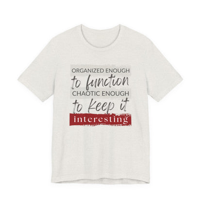 Organized Enough to Function Tee – Funny Graphic T-Shirt for Moms Who Get It Done (Mostly)