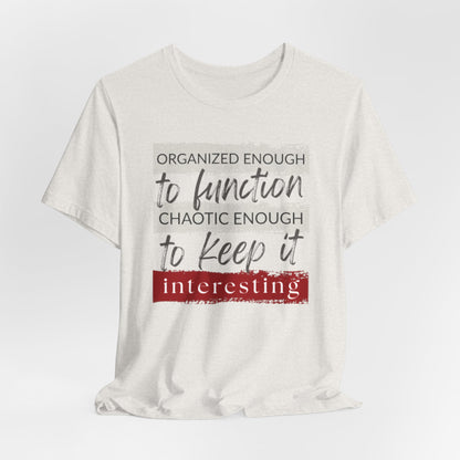 Organized Enough to Function Tee – Funny Graphic T-Shirt for Moms Who Get It Done (Mostly)