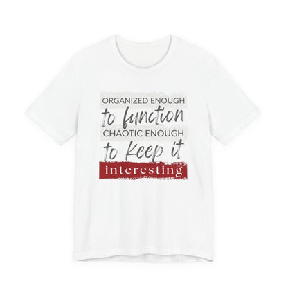 Organized Enough to Function Tee – Funny Graphic T-Shirt for Moms Who Get It Done (Mostly)