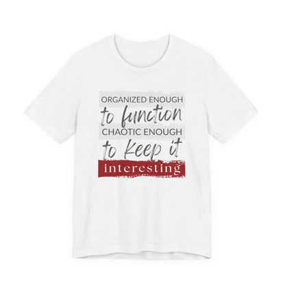 Organized Enough to Function Tee – Funny Graphic T-Shirt for Moms Who Get It Done (Mostly)